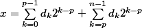 x = \sum_{k=0}^{p-1}d_k 2^{k-p}+ \sum_{k=p}^{n-1}d_k 2^{k-p}